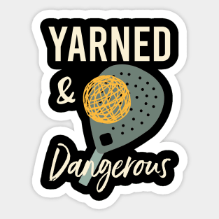 Funny Padel Pun Yarned & Dangerous Sticker